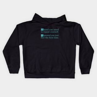 No Need To Repeat Yourself I Ignored You The First Time Kids Hoodie